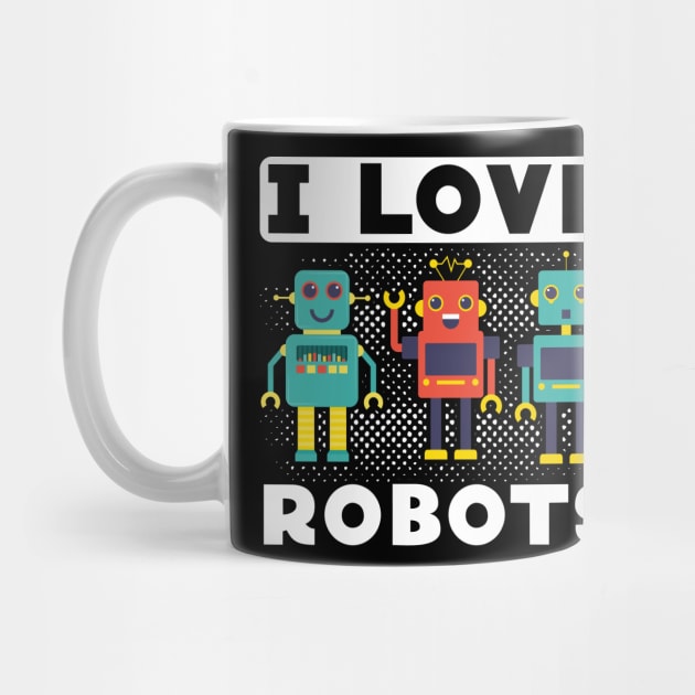 I love Robots  Robotisc Engeneering Machines by Caskara